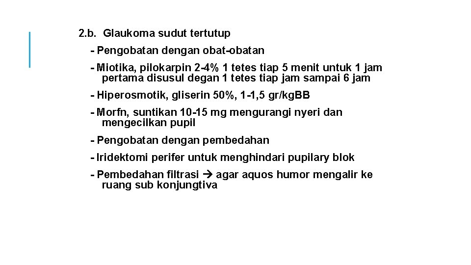 2. b. Glaukoma sudut tertutup - Pengobatan dengan obat-obatan - Miotika, pilokarpin 2 -4%