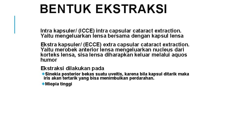 BENTUK EKSTRAKSI Intra kapsuler/ (ICCE) intra capsular cataract extraction. Yaitu mengeluarkan lensa bersama dengan