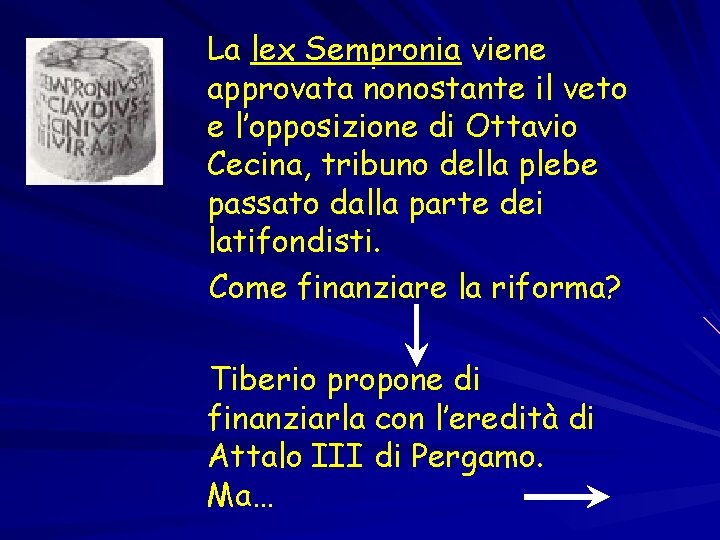 La lex Sempronia viene approvata nonostante il veto e l’opposizione di Ottavio Cecina, tribuno