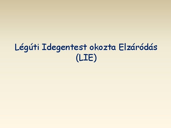 Légúti Idegentest okozta Elzáródás (LIE) 