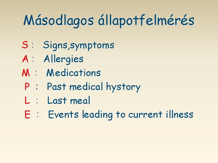 Másodlagos állapotfelmérés S: A: M : P : L : E : Signs, symptoms