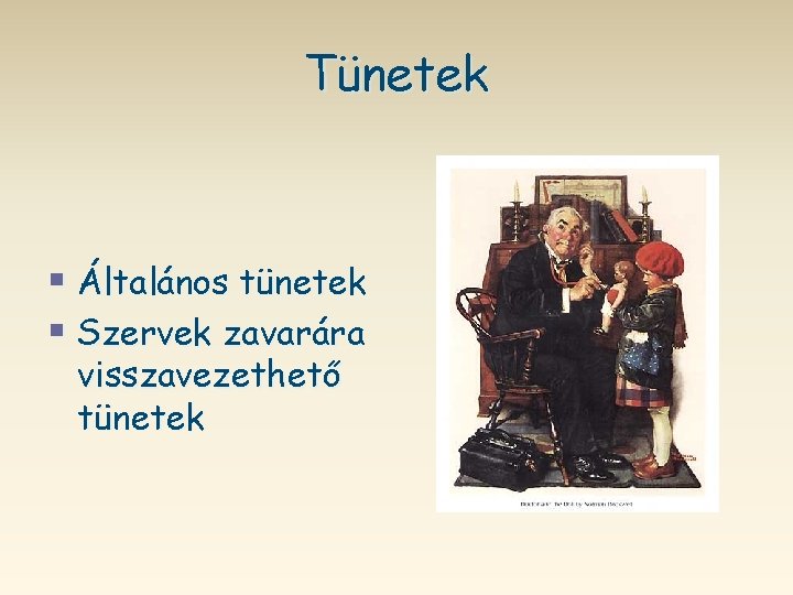 Tünetek § Általános tünetek § Szervek zavarára visszavezethető tünetek 