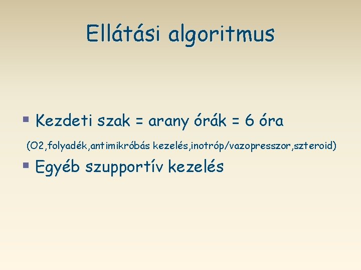 Ellátási algoritmus § Kezdeti szak = arany órák = 6 óra (O 2, folyadék,