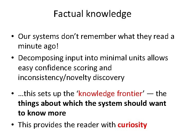 Factual knowledge • Our systems don’t remember what they read a minute ago! •