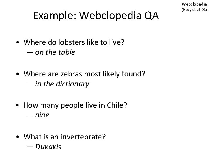 Webclopedia Example: Webclopedia QA • Where do lobsters like to live? — on the