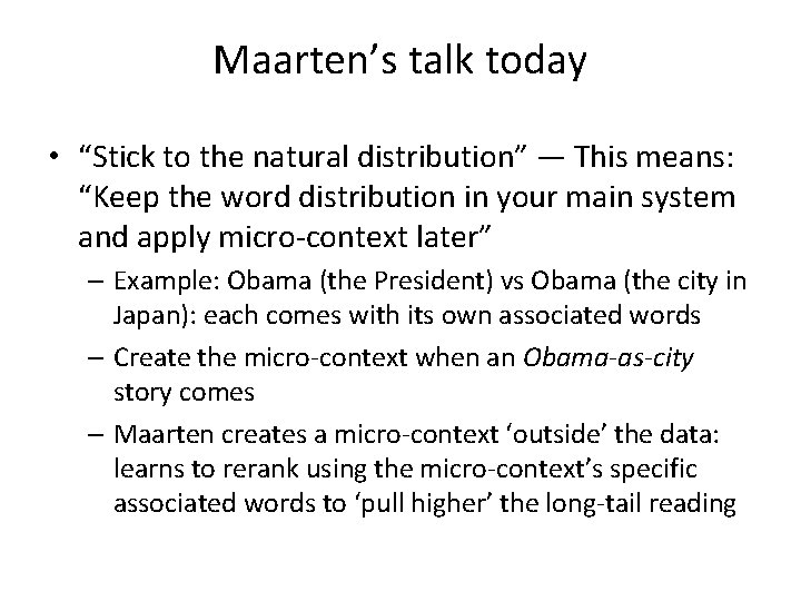 Maarten’s talk today • “Stick to the natural distribution” — This means: “Keep the