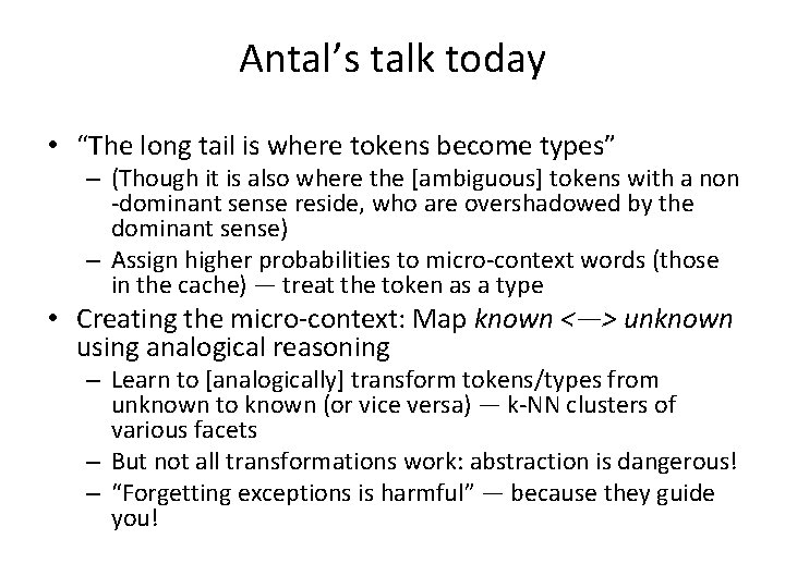 Antal’s talk today • “The long tail is where tokens become types” – (Though