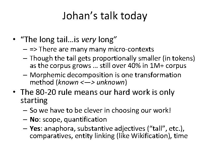 Johan’s talk today • “The long tail…is very long” – => There are many