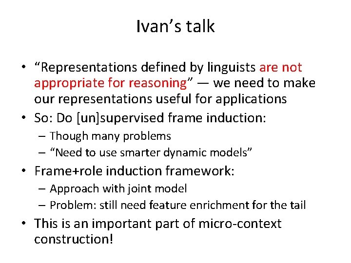 Ivan’s talk • “Representations defined by linguists are not appropriate for reasoning” — we