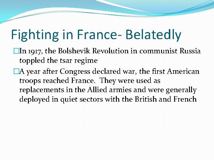 Fighting in France- Belatedly �In 1917, the Bolshevik Revolution in communist Russia toppled the