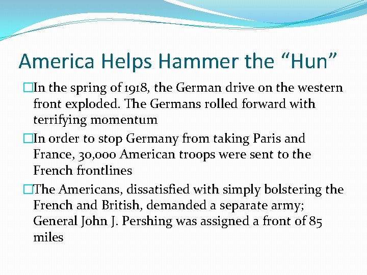 America Helps Hammer the “Hun” �In the spring of 1918, the German drive on