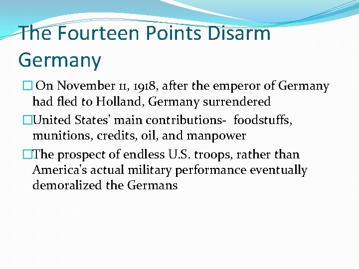 The Fourteen Points Disarm Germany � On November 11, 1918, after the emperor of
