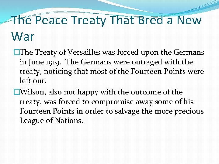 The Peace Treaty That Bred a New War �The Treaty of Versailles was forced