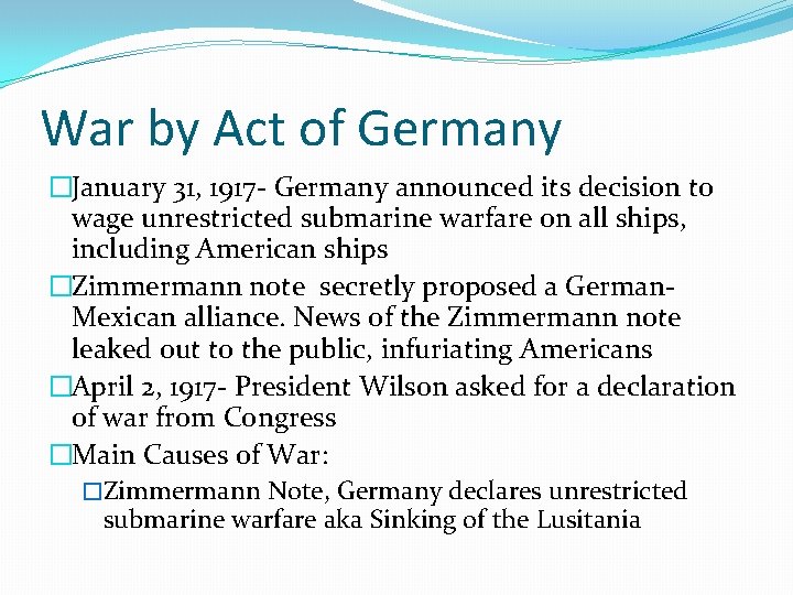 War by Act of Germany �January 31, 1917 - Germany announced its decision to