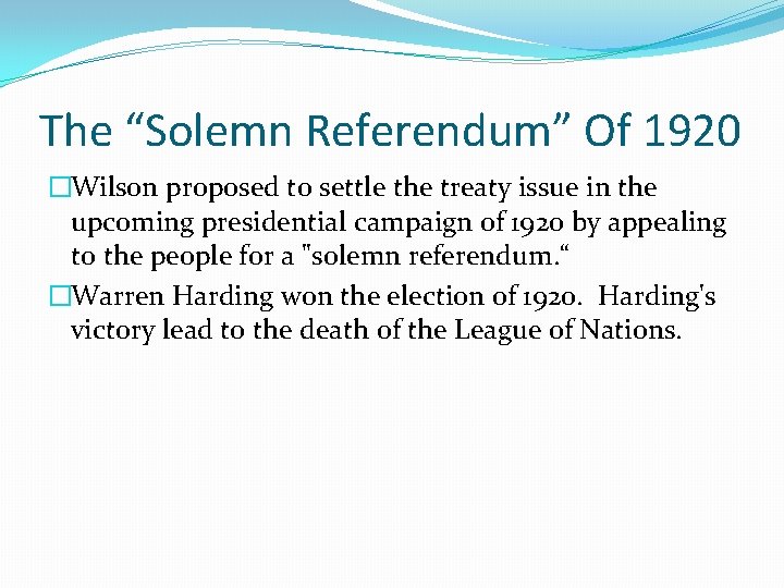 The “Solemn Referendum” Of 1920 �Wilson proposed to settle the treaty issue in the