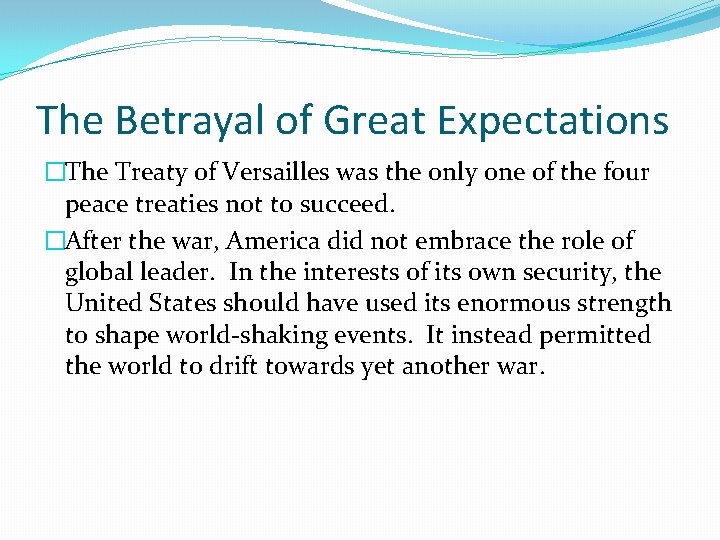 The Betrayal of Great Expectations �The Treaty of Versailles was the only one of