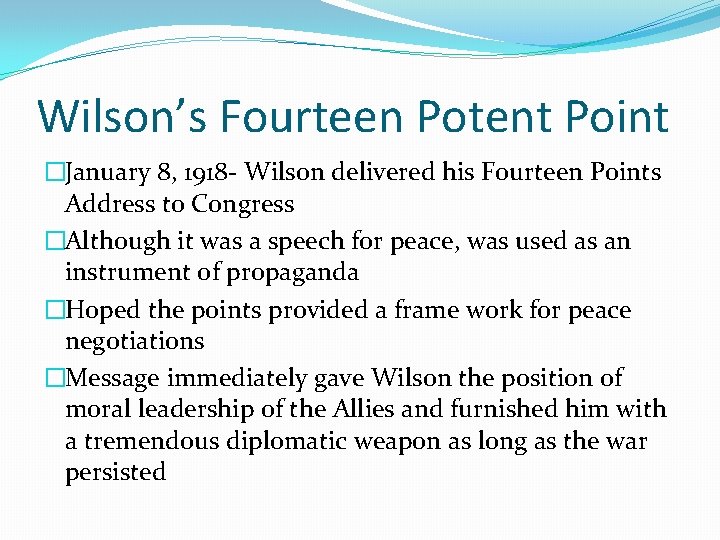 Wilson’s Fourteen Potent Point �January 8, 1918 - Wilson delivered his Fourteen Points Address