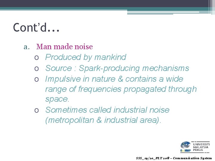 Cont’d. . . a. Man made noise o Produced by mankind o Source :