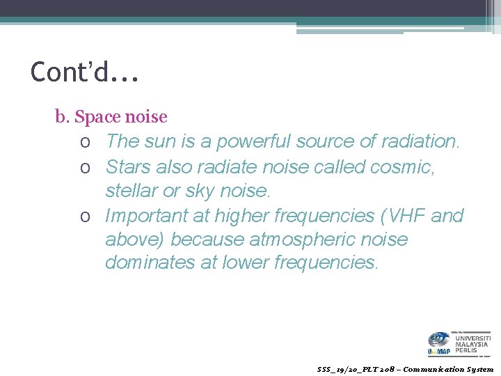 Cont’d. . . b. Space noise o The sun is a powerful source of