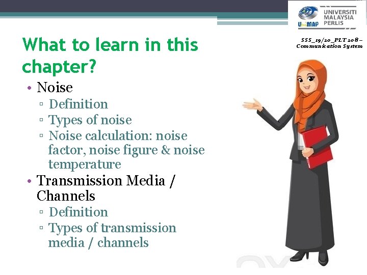 What to learn in this chapter? • Noise ▫ Definition ▫ Types of noise