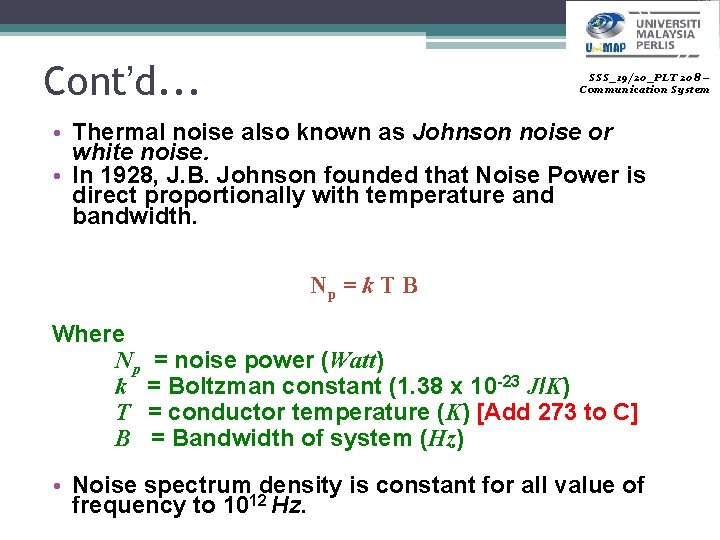 Cont’d. . . SSS_19/20_PLT 208 – Communication System • Thermal noise also known as