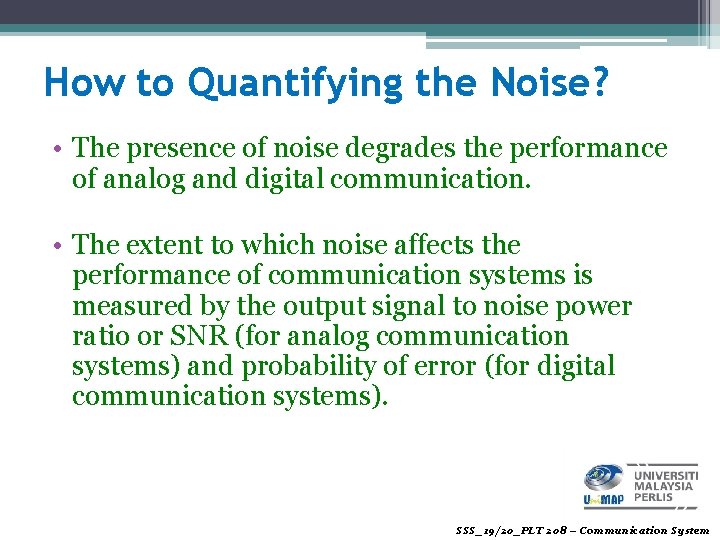 How to Quantifying the Noise? • The presence of noise degrades the performance of