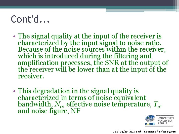 Cont’d. . . • The signal quality at the input of the receiver is