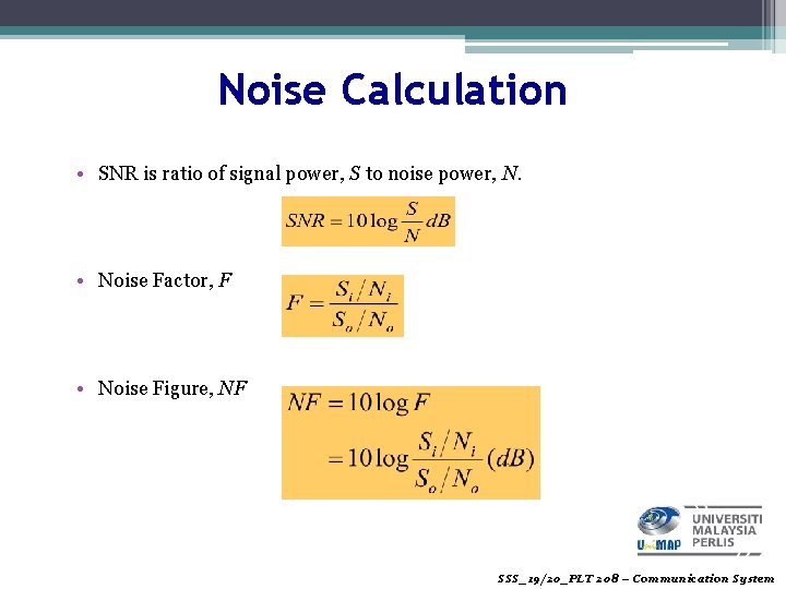 Noise Calculation • SNR is ratio of signal power, S to noise power, N.