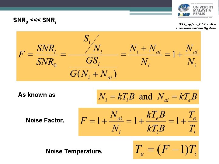 SNR 0 <<< SNRi As known as Noise Factor, Noise Temperature, SSS_19/20_PLT 208 –