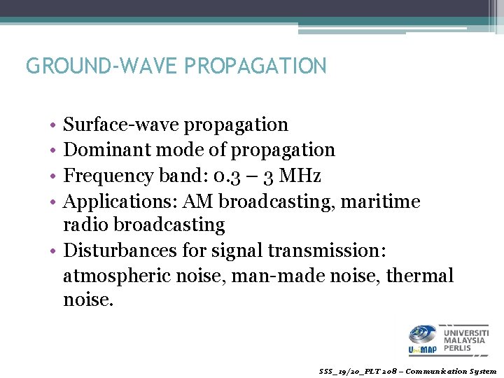 GROUND-WAVE PROPAGATION • • Surface-wave propagation Dominant mode of propagation Frequency band: 0. 3