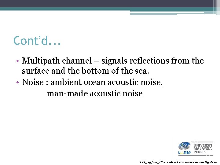 Cont’d. . . • Multipath channel – signals reflections from the surface and the