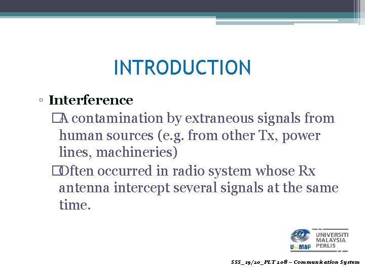 INTRODUCTION ▫ Interference �A contamination by extraneous signals from human sources (e. g. from