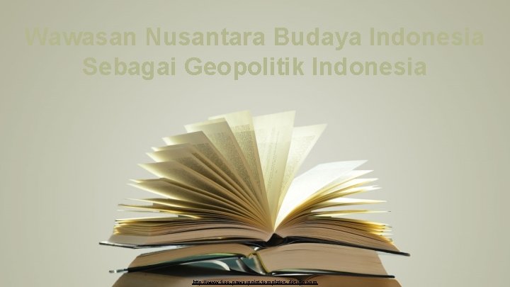 Wawasan Nusantara Budaya Indonesia Sebagai Geopolitik Indonesia http: //www. free-powerpoint-templates-design. com 