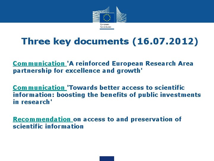 Three key documents (16. 07. 2012) Communication 'A reinforced European Research Area partnership for