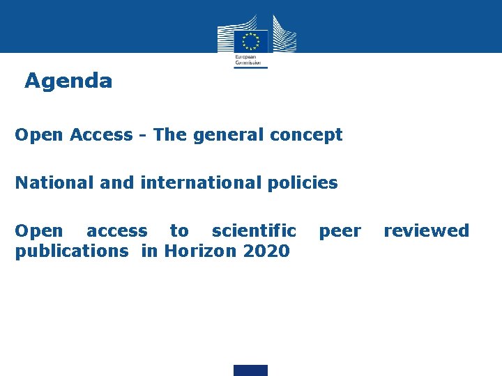 Agenda Open Access - The general concept National and international policies Open access to