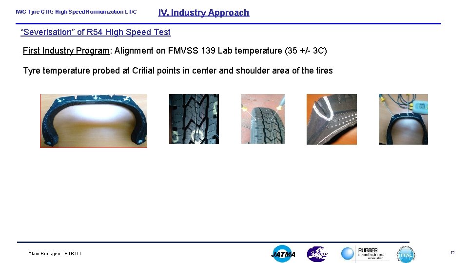 IWG Tyre GTR: High Speed Harmonization LT/C IV. Industry Approach “Severisation” of R 54