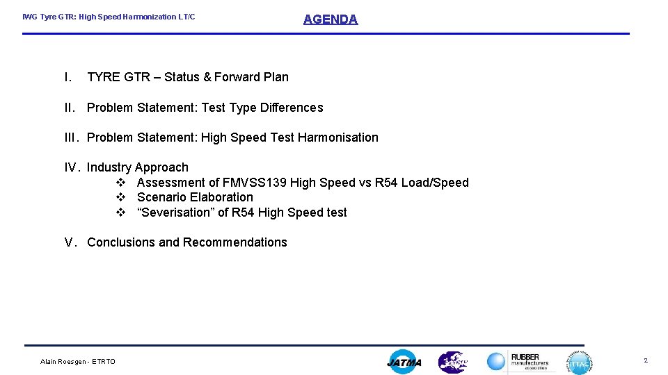 IWG Tyre GTR: High Speed Harmonization LT/C I. AGENDA TYRE GTR – Status &