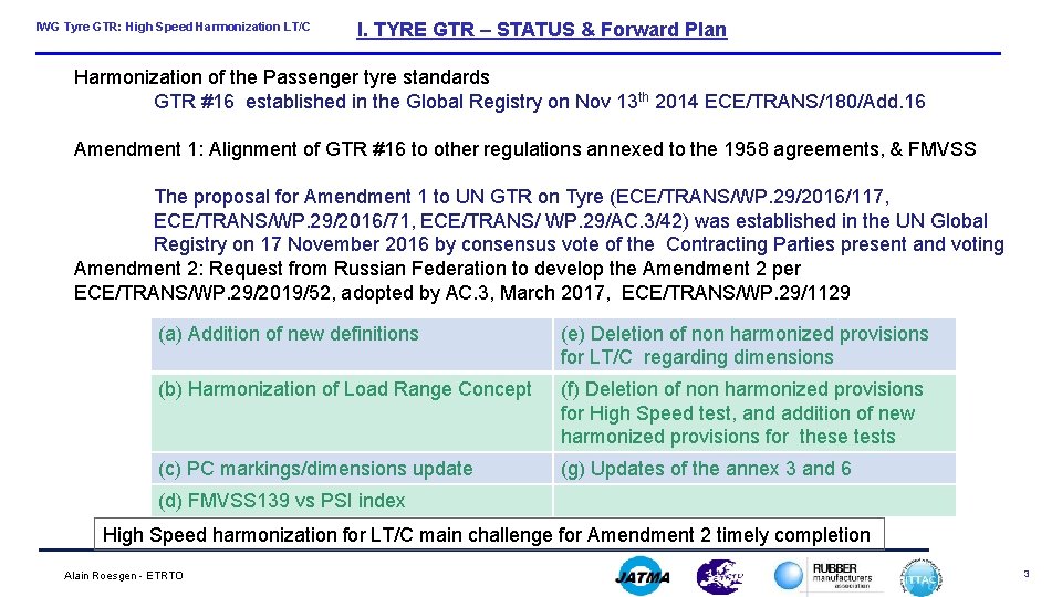 IWG Tyre GTR: High Speed Harmonization LT/C I. TYRE GTR – STATUS & Forward