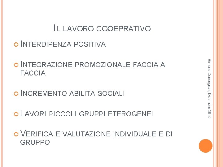 IL LAVORO COOEPRATIVO INTERDIPENZA POSITIVA FACCIA INCREMENTO ABILITÀ SOCIALI LAVORI PICCOLI GRUPPI ETEROGENEI VERIFICA