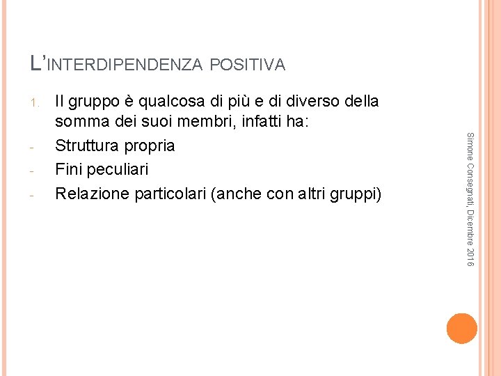 L’INTERDIPENDENZA POSITIVA 1. - Simone Consegnati, Dicembre 2016 - Il gruppo è qualcosa di