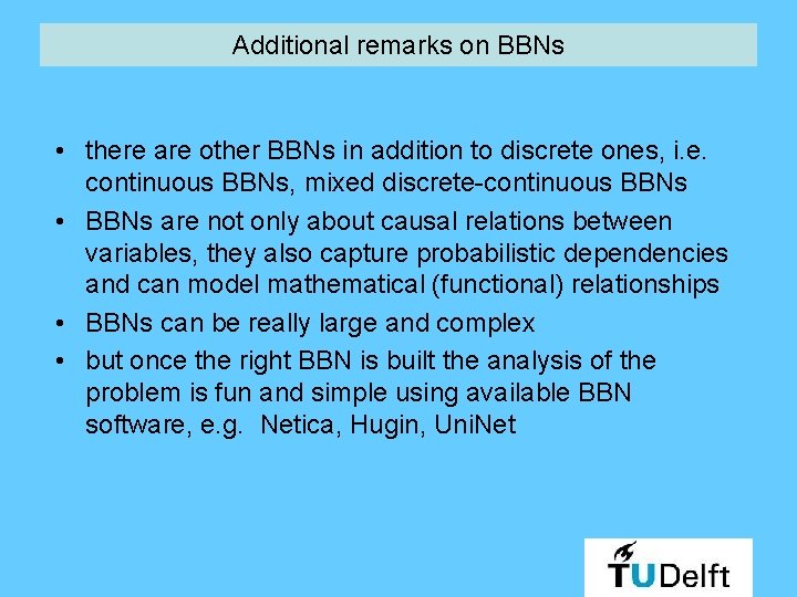 Additional remarks on BBNs • there are other BBNs in addition to discrete ones,