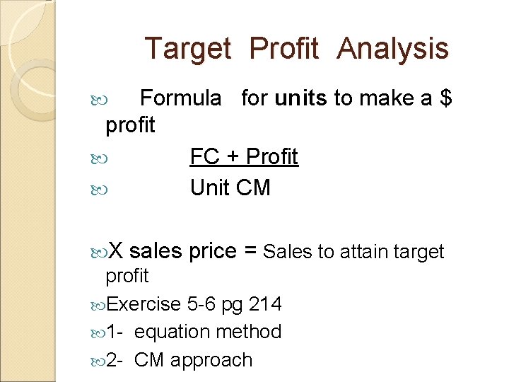 Target Profit Analysis Formula for units to make a $ profit FC + Profit