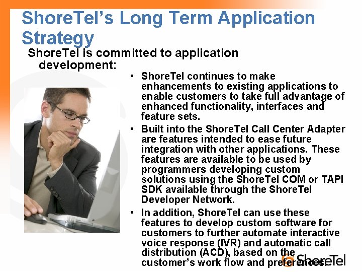 Shore. Tel’s Long Term Application Strategy Shore. Tel is committed to application development: •