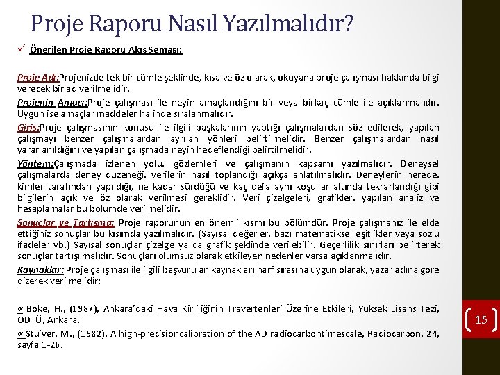 Proje Raporu Nasıl Yazılmalıdır? ü Önerilen Proje Raporu Akış Şeması: Proje Adı: Projenizde tek