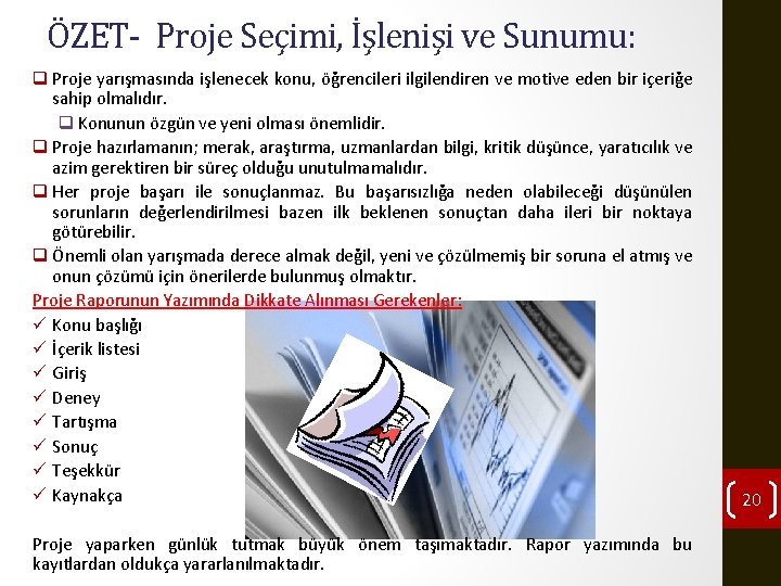 ÖZET- Proje Seçimi, İşlenişi ve Sunumu: q Proje yarışmasında işlenecek konu, öğrencileri ilgilendiren ve