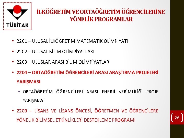 İLKÖĞRETİM VE ORTAÖĞRETİM ÖĞRENCİLERİNE YÖNELİK PROGRAMLAR • 2201 – ULUSAL İLKÖĞRETİM MATEMATİK OLİMPİYATI •