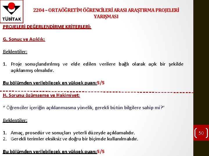 2204 – ORTAÖĞRETİM ÖĞRENCİLERİ ARASI ARAŞTIRMA PROJELERİ YARIŞMASI PROJELERİ DEĞERLENDİRME KRİTERLERİ: G. Sonuç ve