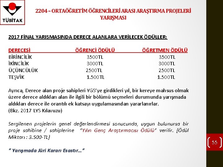 2204 – ORTAÖĞRETİM ÖĞRENCİLERİ ARASI ARAŞTIRMA PROJELERİ YARIŞMASI 2017 FİNAL YARIŞMASINDA DERECE ALANLARA VERİLECEK