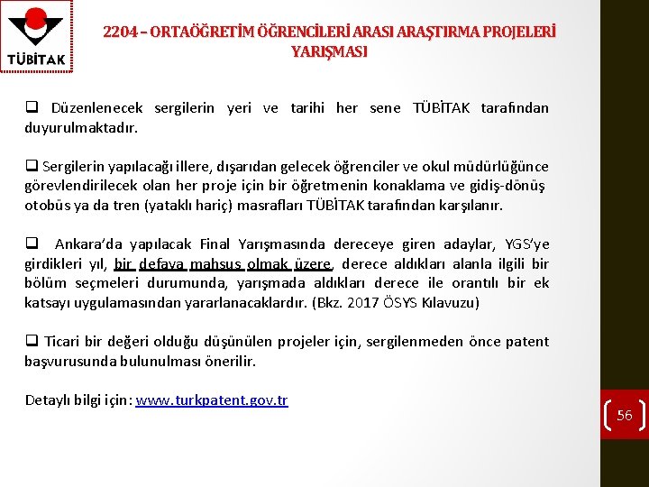 2204 – ORTAÖĞRETİM ÖĞRENCİLERİ ARASI ARAŞTIRMA PROJELERİ YARIŞMASI q Düzenlenecek sergilerin yeri ve tarihi