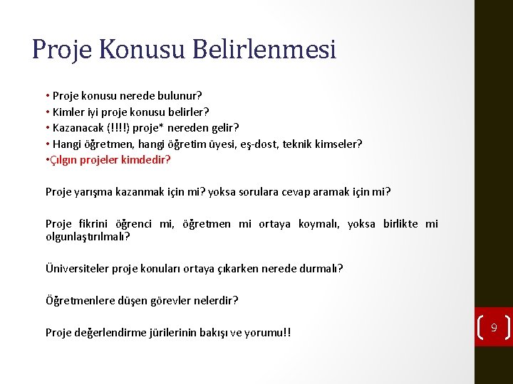 Proje Konusu Belirlenmesi • Proje konusu nerede bulunur? • Kimler iyi proje konusu belirler?